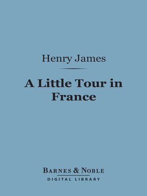 A Little Tour in France (Barnes & Noble Digital Library) - ebook